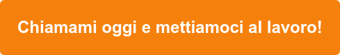 Chiamami oggi e mettiamoci al lavoro!